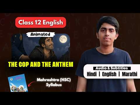 The Cop and the Anthem Full Summary | Class 12 English | Maharashtra
