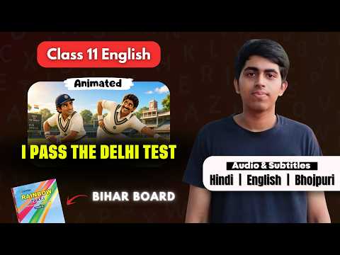I Pass The Delhi Test 3D Animated Summary | Class 11 English | Bihar Board