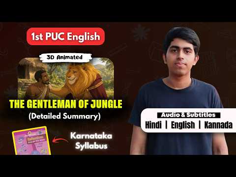 The Gentleman Of The Jungle | 3D Animated Detailed Summary | 1st PUC Karnataka Board