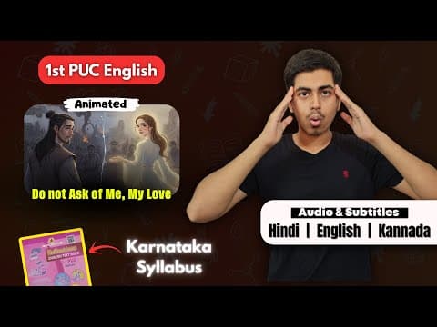 Do Not Ask of Me, My Love Summary | 1st PUC English