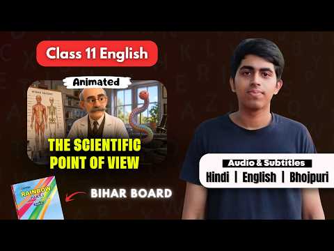 The Scientific Point Of View 3D Animated Summary | Class 11 English | Bihar Board